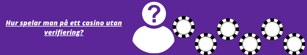 Hur spelar man på ett casino utan verifiering?