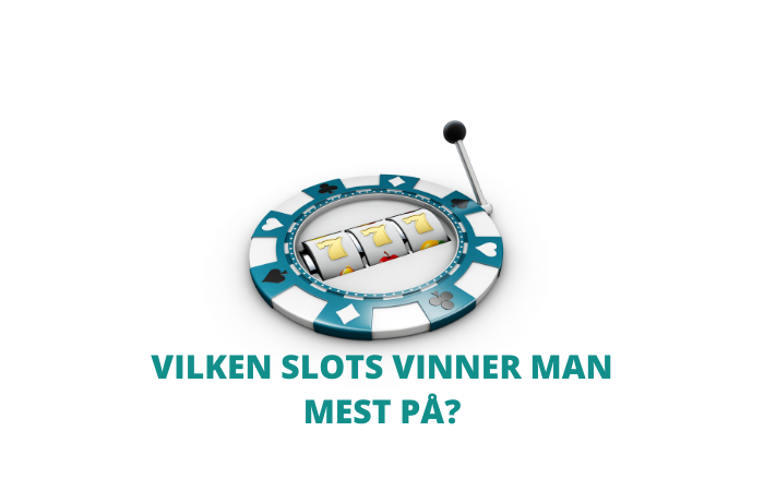 vilken slots vinner man mest på