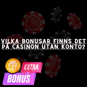 Vilka bonusar finns det på casinon utan konto?