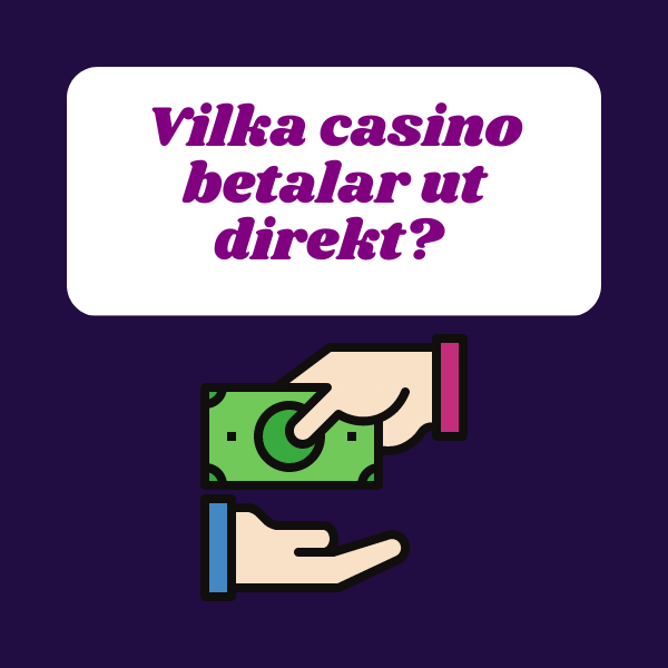 vilka casino betalar ut direkt ?