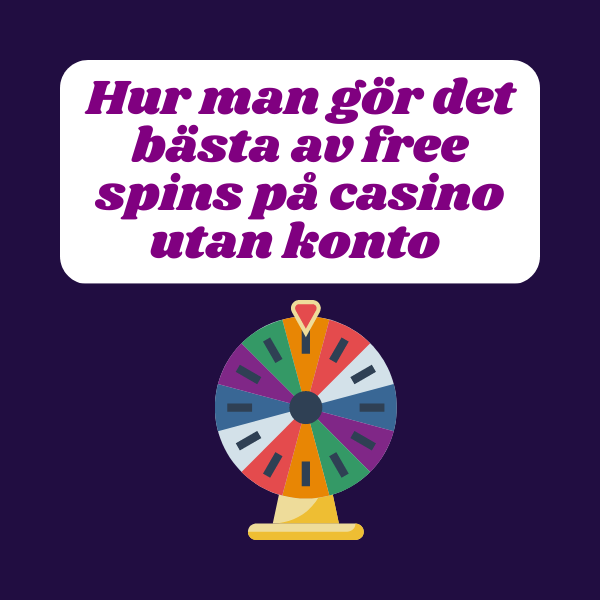 Hur man gör det bästa av free spins på casino utan konto